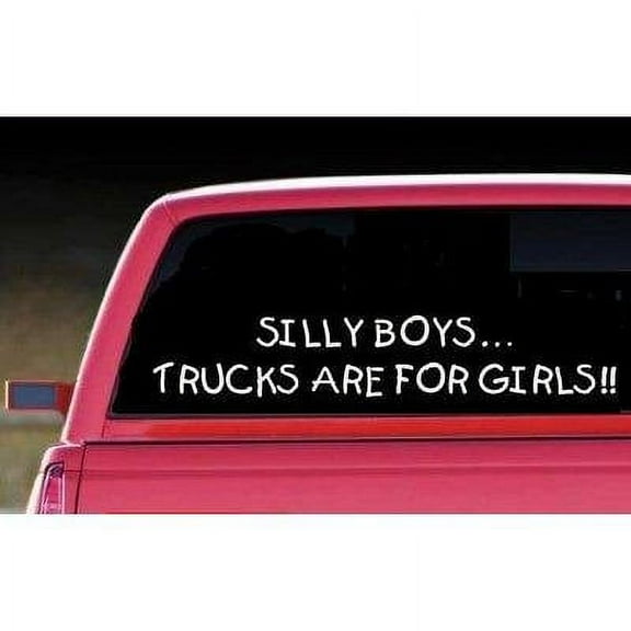 Decal ~ SILLY BOYS TRUCKS ARE FOR GIRLS: #1 ~ AUTO DECAL, 2" X 13"