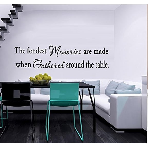 Decal ~ THE FONDEST MEMORIES ARE MADE WHEN GATHERED AROUND THE TABLE ~ WALL DECAL 7" X 28"