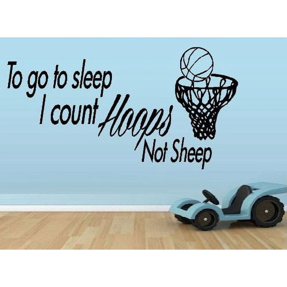 Decal ~ TO GO TO SLEEP I COUNT HOOPS NOT SHEEP ~ WALL DECAL , 13" X 24.5"