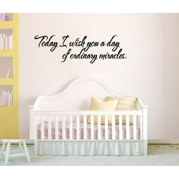 Decal ~ TODAY I WISH YOU A DAY OF ORDINARY MIRACLES ~ WALL DECAL , 8" X 27"