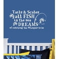 thumbnail image 1 of Decal ~ Tails & Scales All FISH in the sea, Dreams of catching the whopper to be ~ Wall or Window decal (20" x 40", White), 1 of 2