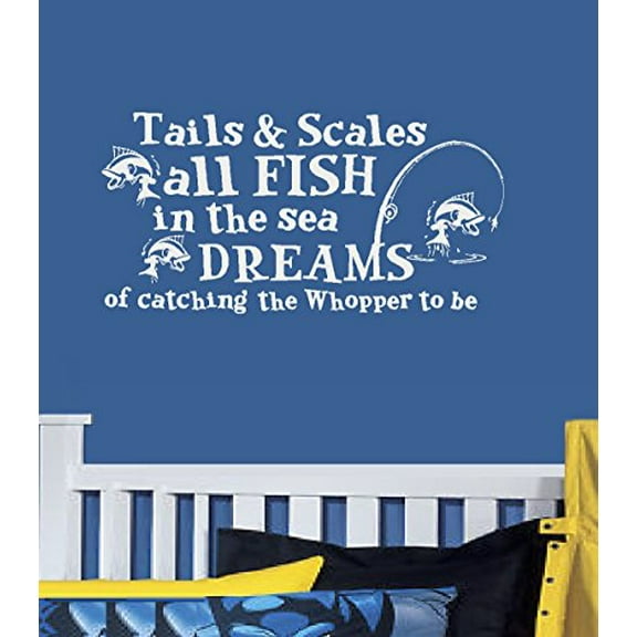 Decal ~ Tails & Scales All FISH in the sea, Dreams of catching the whopper to be ~ Wall or Window decal (20" x 40", White)