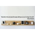 thumbnail image 1 of Decal Vinyl Wall Sticker : Education is the most powerful weapon which you can use to change the world. - Nelson Mandela Quote 8x40 Inches, 1 of 1