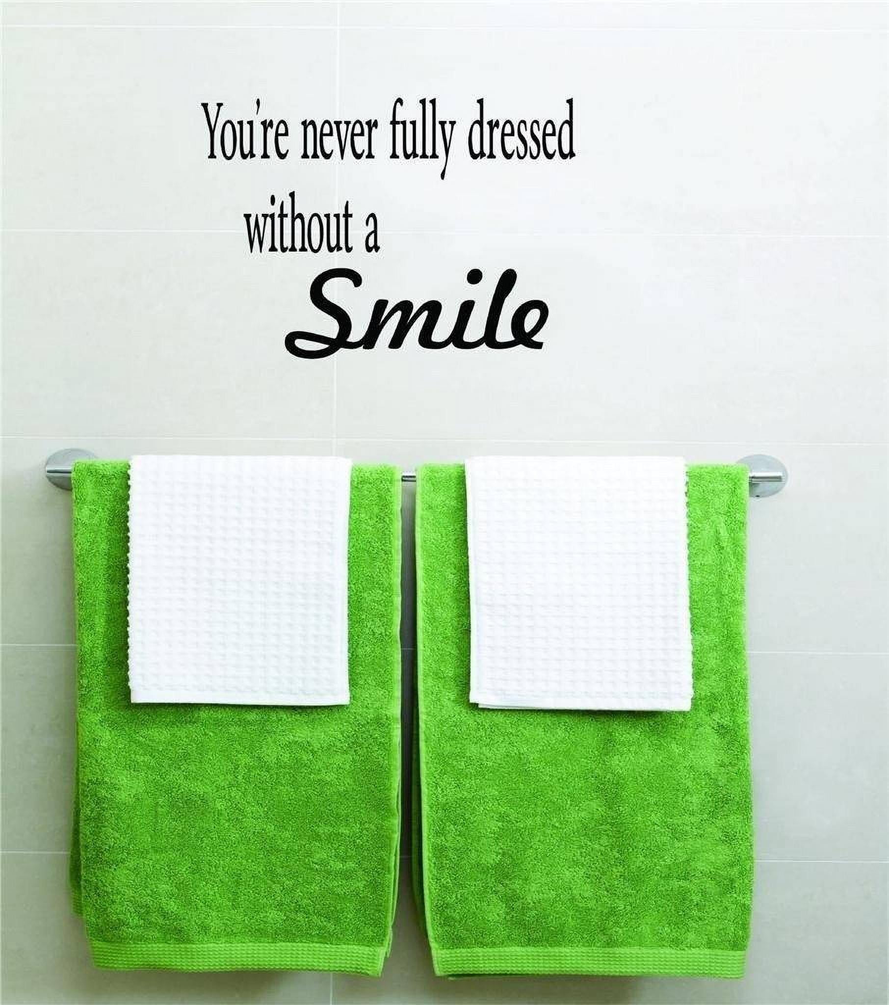 Decal - Vinyl Wall Sticker : You're Never Fully Dressed Without A Smile Inspirational Live Quote - Teen Bedroom Bathroom 12x14" - Walmart Business Supplies Decal - Vinyl Wall Sticker : You're Never Fully Dressed Without A Smile Inspirational Live Quote - Teen Bedroom Bathroom 12x14" - Walmart Business Supplies