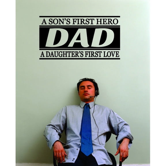 Decal Wall Sticker : Dad A Sons's First Hero A Daughter's First Love Quote Fathers Day 16x24 Inches