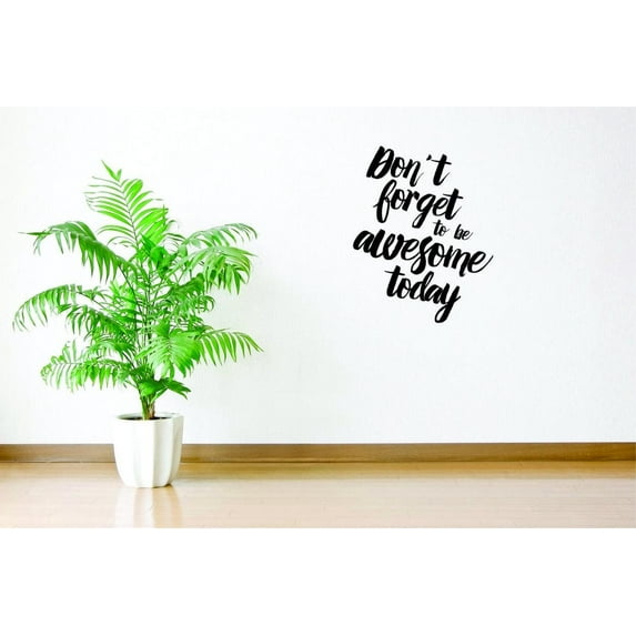 Decal Wall Sticker - Don't Forget To Be Awesome Today Text Lettering Inspirational Life Quote Home Decor Picture Art 10x20 Inches