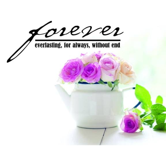 Decal Wall Sticker : Forever Everlasting, For Always, Without End Love Life Inspirational Quote 12x18 Inches