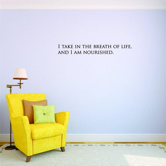 Decal Wall Sticker I Take In The Breath Of Life, And I Am Nourished. Inspirational Life Quote Decor Picture Art 6 x 24 Inches