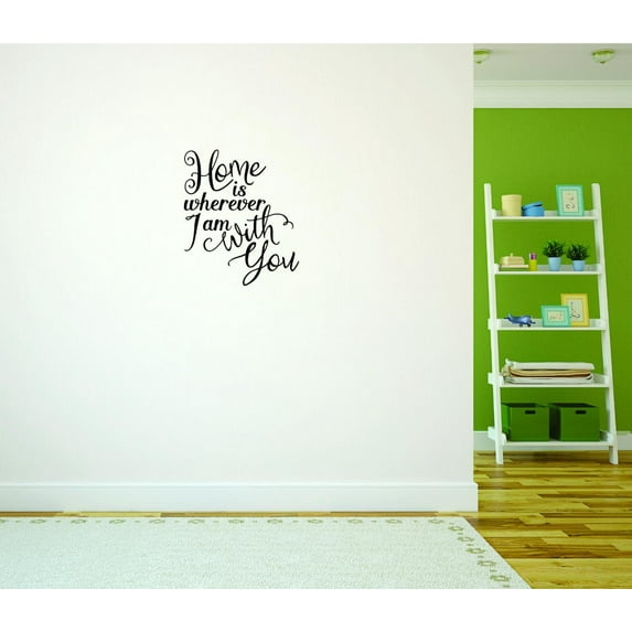 Decal Wall Sticker - ON NOW : Home Is Wherever I Am With You Text Lettering Quote Bedroom Living Room Home Decor Picture Art Size :16 Inches x 24 Inches