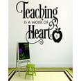 thumbnail image 1 of Decal Wall Sticker : Teaching Is A Work Of Heart School Teacher Classroom Quote 12x18 Inches, 1 of 2