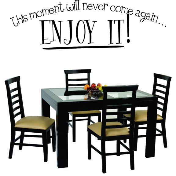 Decal Wall Sticker : This Moment Will Never Come Again... Enjoy It! Motivational Inspirational Life Quote 12x18 Inches