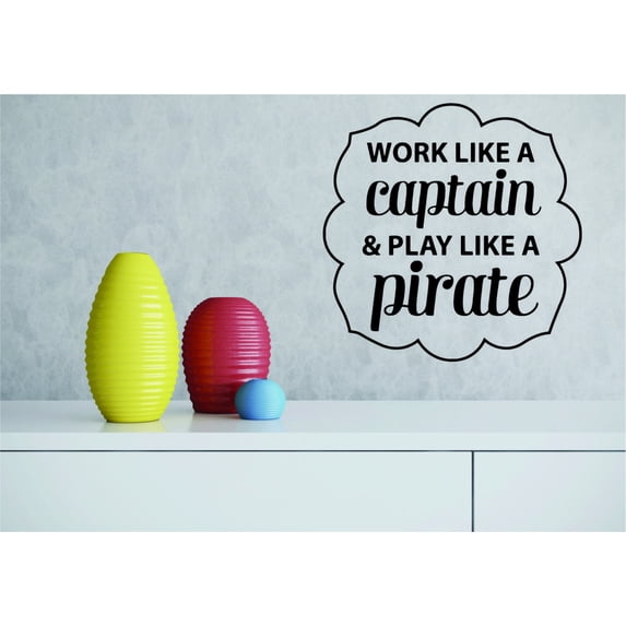 Decal Wall Sticker : Work Like A Captain & Play Like A Pirate. Motivational Inspirational Quote 16x24 Inches