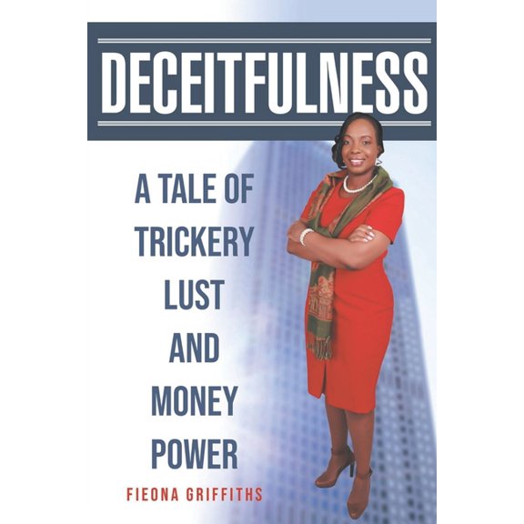Deceitfulness: A Tale of Trickery, Lust, and Money Power, (Paperback)