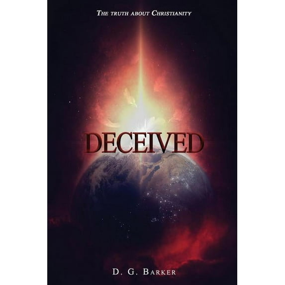 Deceived: The Truth About Christianity Revised Edition, (Paperback)