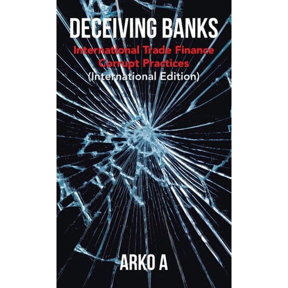 Deceiving Banks : International Trade Finance Corrupt Practices
