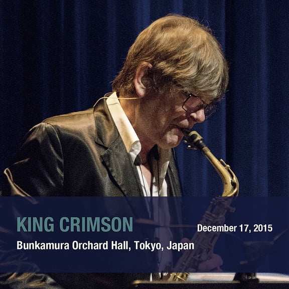 King Crimson - December 17. 2015 Bunkamura Orchard Hall. Tokyo. Japan - SHM - Music & Performance - CD
