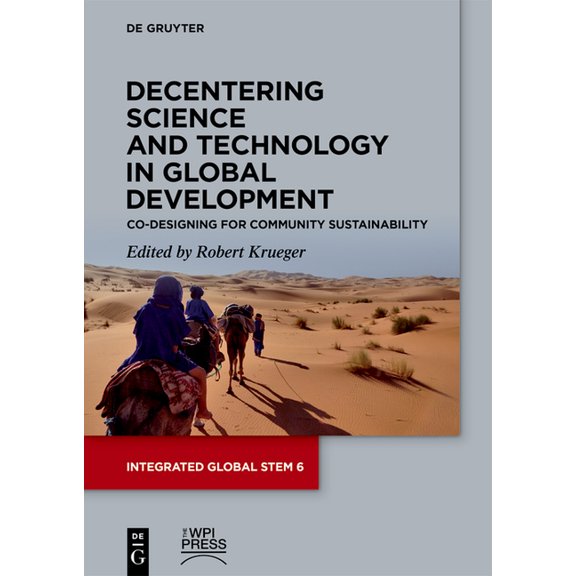 Integrated Global Stem Decentering Science and Technology in Global Development: Co-Designing for Community Sustainability, (Paperback)