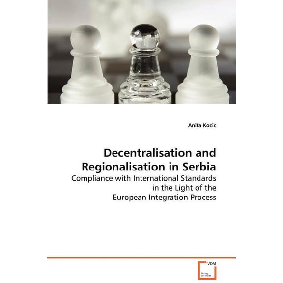 Decentralisation and Regionalisation in Serbia (Paperback)