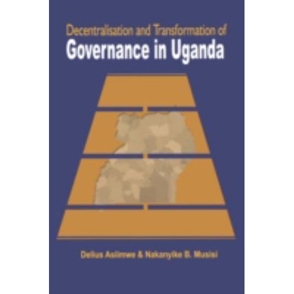 Pre-Owned Decentralisation and Transformation of Governance in Uganda (Paperback) 9970026194 9789970026197