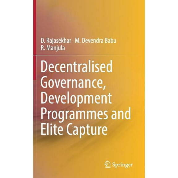 Decentralised Governance, Development Programmes and Elite Capture, (Hardcover)