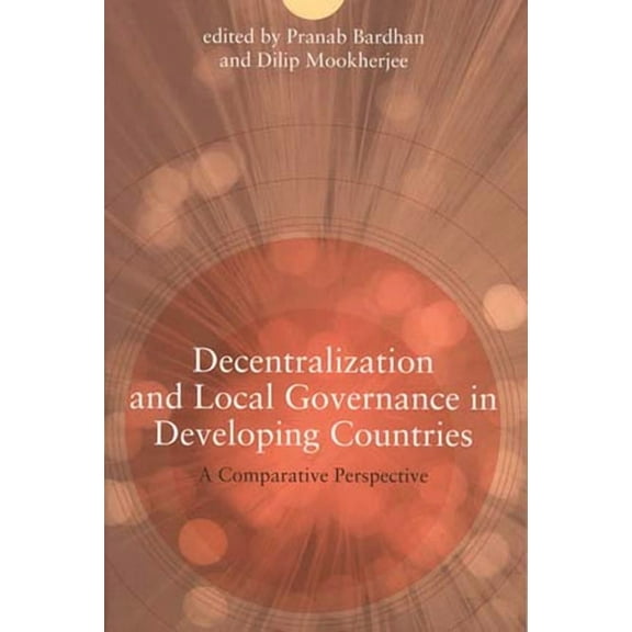 Decentralization and Local Governance in Developing Countries: A Comparative Perspective, (Paperback)