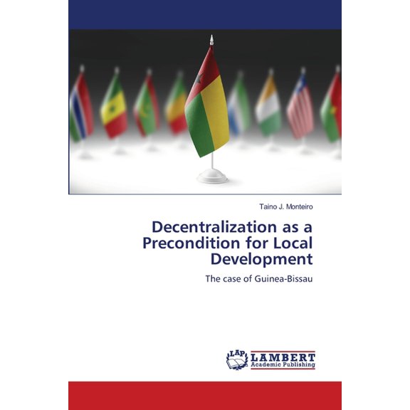 Decentralization as a Precondition for Local Development, (Paperback)
