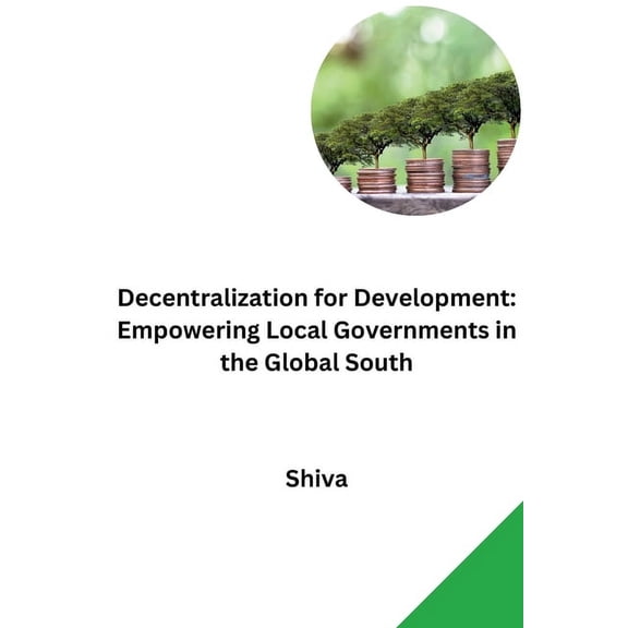 Decentralization for Development: Empowering Local Governments in the Global South, (Paperback)