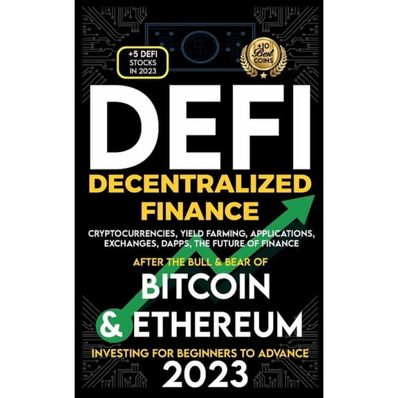 Decentralized Finance 2023 (DeFi) Investing For Beginners to Advance, Cryptocurrencies, Yield Farming, Applications, Exc, (Paperback)