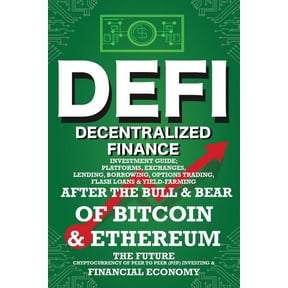 Decentralized Finance (DeFi) Investment Guide; Platforms, Exchanges, Lending, Borrowing, Options Trading, Flash Loans &a, (Paperback)