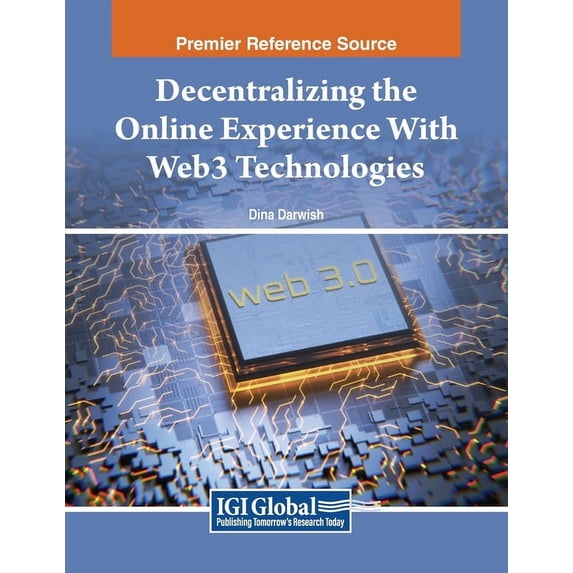 Decentralizing the Online Experience With Web3 Technologies, (Paperback)