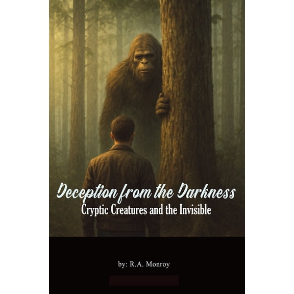 Deceptions of the Adversary Deception from the Darkness: Cryptic creatures and the invisible conflict, (Paperback)
