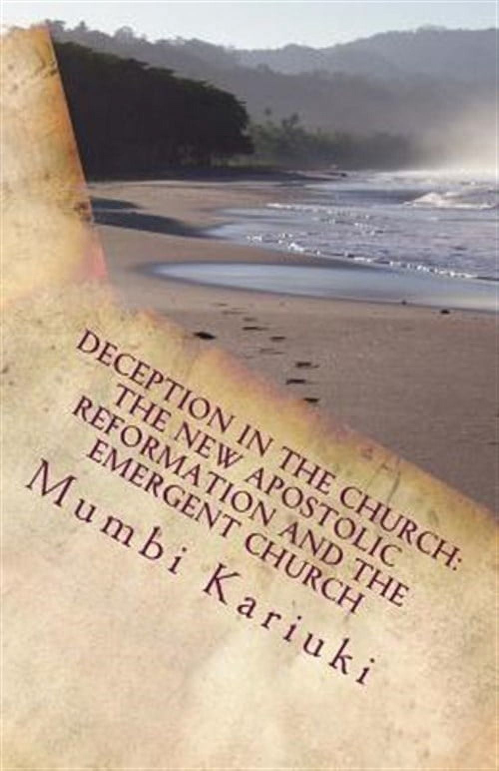 Deception in the Church : The New Apostolic Reformation and the Emergent Church