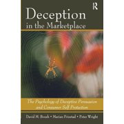 Deception In The Marketplace The Psychology of Deceptive Persuasion and Consumer Self-Protection, Paperback