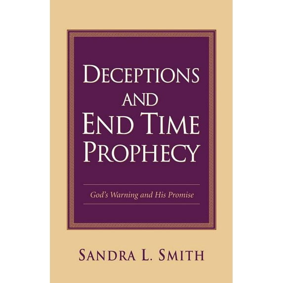 Deceptions and End Time Prophecy, (Paperback)