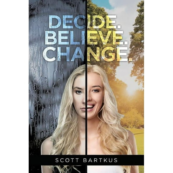 Decide. Believe. Change., (Paperback)