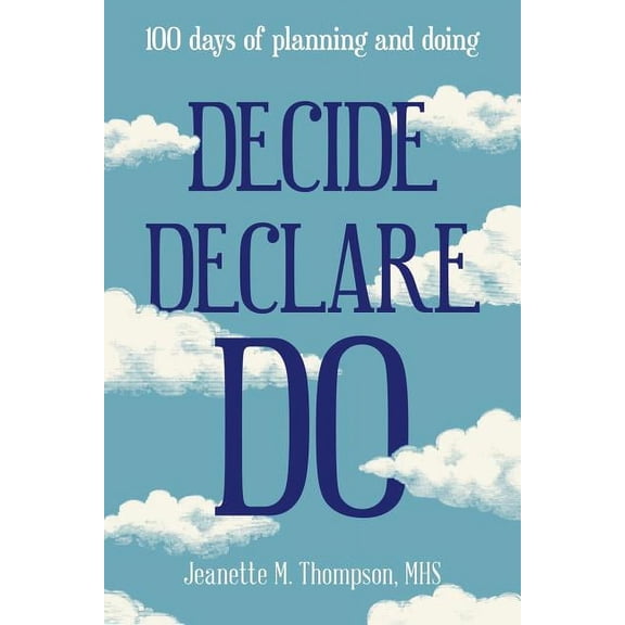 Decide Declare Do: 100 Days of Planning and Doing (Paperback)