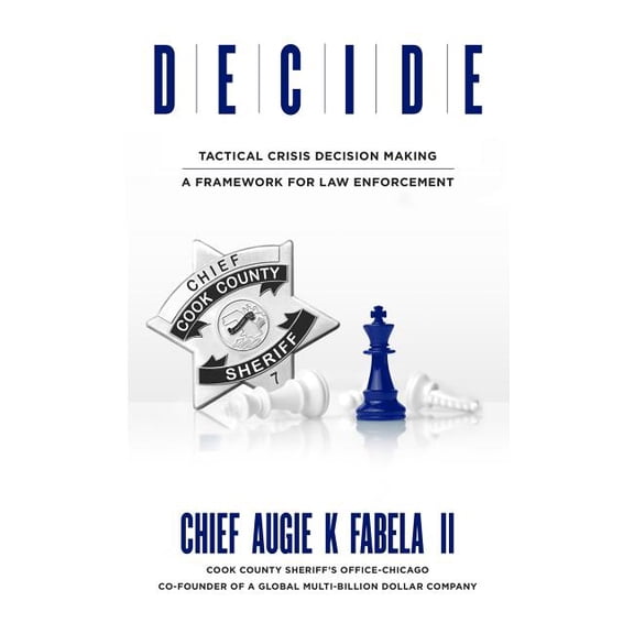 Decide: Tactical Crisis Decision Making: A Framework For Law Enforcement (Hardcover)