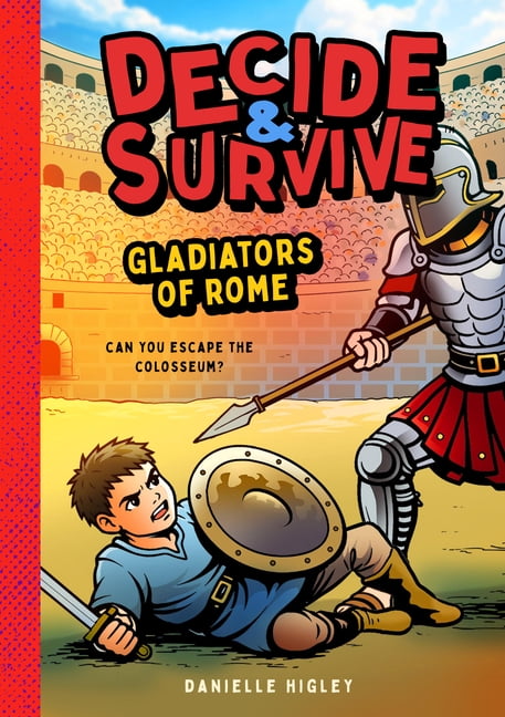 Decide & Survive: Gladiators: Can You Survive the Colosseum?, (Paperback)