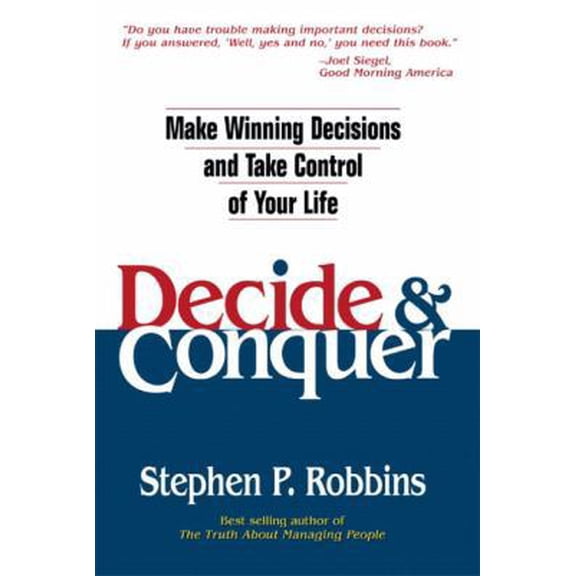 Pre-Owned Decide & Conquer: Make Winning Decisions and Take Control of Your Life (Paperback) 0131425013 9780131425019