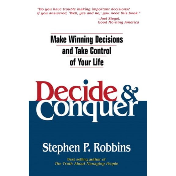 Pre-Owned Decide & Conquer: Make Winning Decisions and Take Control of Your Life (Paperback) 0131425013 9780131425019
