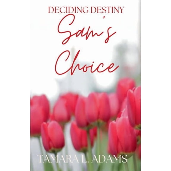 Deciding Destiny Deciding Destiny: Sam's Choice, Book 5, (Paperback)