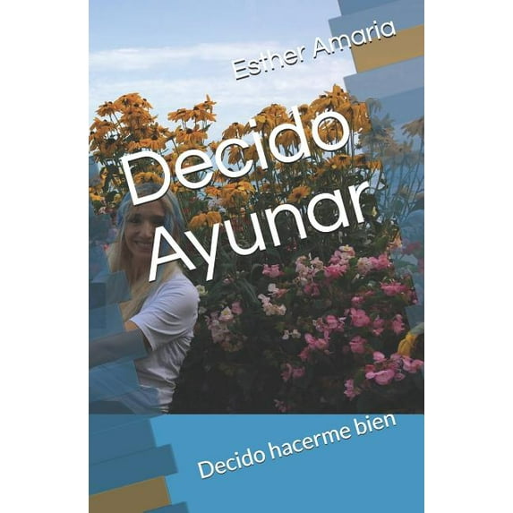 Decido Ayunar: Decido Hacerme Bien (Paperback) by Esther Noemi Amaria