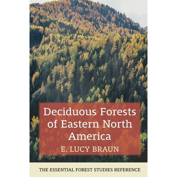 Deciduous Forests of Eastern North America (Paperback) by E Lucy Braun
