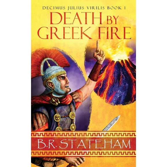Decimus Julius Virilis Death by Greek Fire, Book 1, (Hardcover)