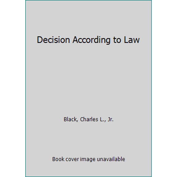 Pre-Owned Decision According to Law: The 1979 Holmes Lectures (Hardcover) 0393014525 9780393014525