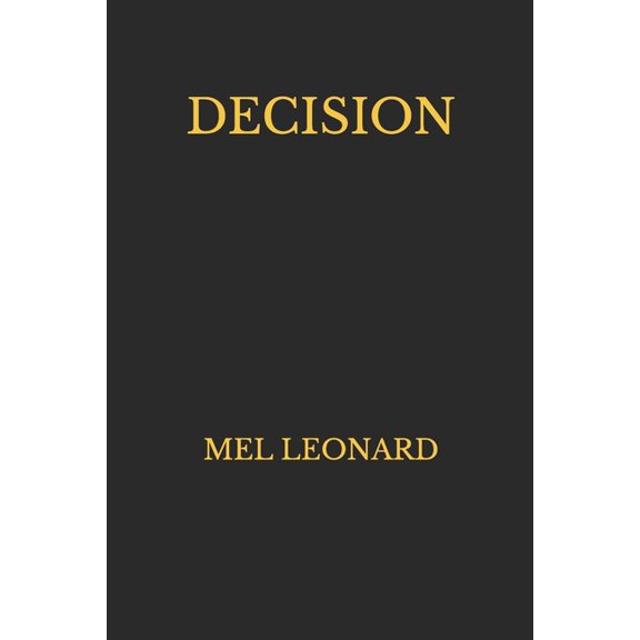 Decision: Another action adventure novel from Mel Leonard, (Paperback)