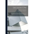 thumbnail image 1 of Decision CPM: A Method for Simultaneous Planning, Scheduling and Control of Projects, (Paperback), 1 of 1