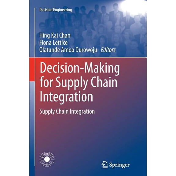Decision Engineering Decision-Making for Supply Chain Integration: Supply Chain Integration, (Paperback)