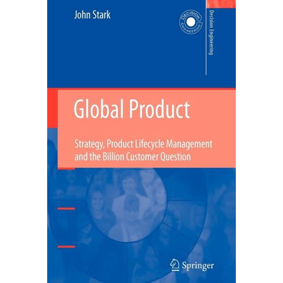 Decision Engineering Global Product: Strategy, Product Lifecycle Management and the Billion Customer Question, (Paperback)