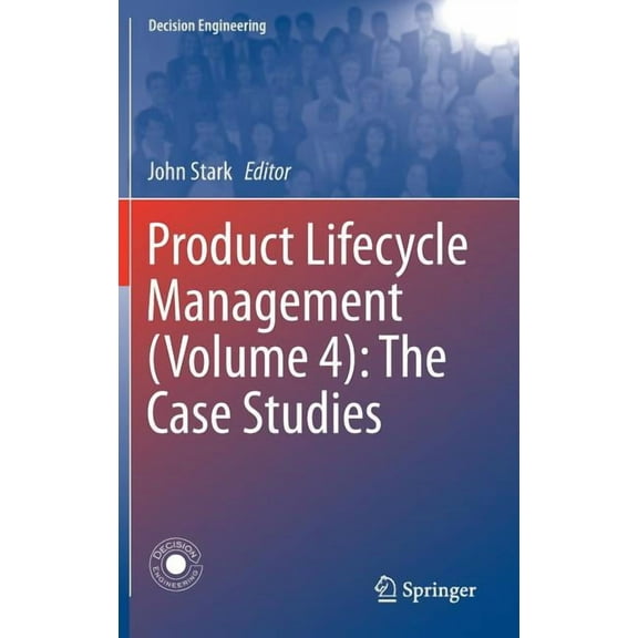 Decision Engineering Product Lifecycle Management (Volume 4): The Case Studies, (Hardcover)